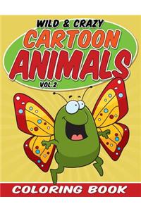 Wild & Crazy Cartoon Animals Coloring Book