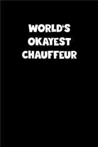 World's Okayest Chauffeur Notebook - Chauffeur Diary - Chauffeur Journal - Funny Gift for Chauffeur