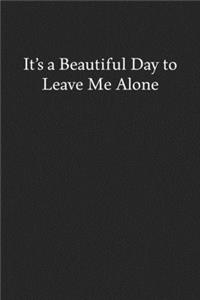 It's a Beautiful Day to Leave Me Alone