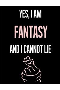 Yes, I Am FANTASY And I Cannot Lie