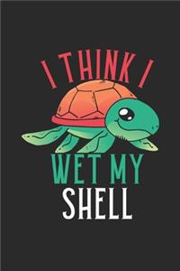 I Think I Wet My Shell