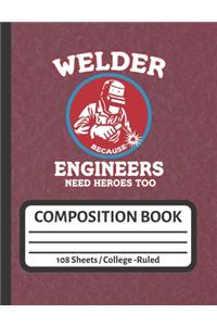 Welder Engineers Need Heroes Too