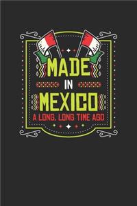 Made In Mexico A Long Long Time Ago