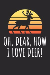 Oh, Dear, How I Love Deer!