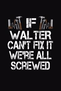 If Walter Can't Fix We're All Screwed