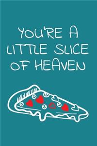You're a Little Slice of Heaven