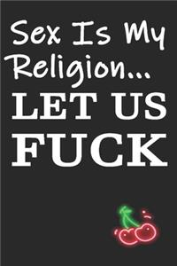 Sex is My Religion Let Us Fuck