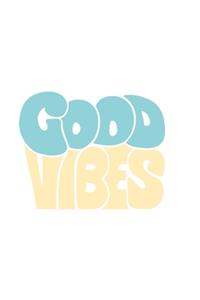 Good Vibes: 150 Cream Lined Pages Journal Notebook Diary For Girls, Tweens & Teens 6 x 9, Wide Ruled Pages For Writing Notes