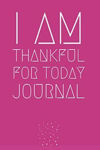 I am thankful for today journal