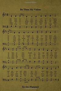 Be Thou My Vision Hymn To Do Planner