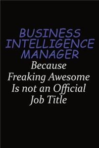 Business Intelligence Manager Because Freaking Awesome Is Not An Official Job Title
