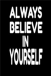 Always Believe In Yourself