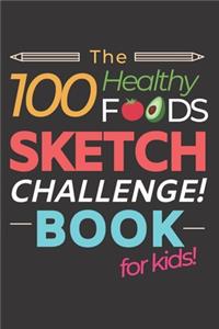 100 Healthy Foods Sketch Challenge Book for Kids