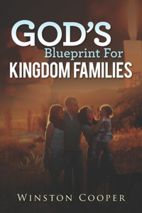 God's Blueprint For Kingdom Families