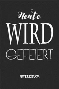 Heute wird gefeiert