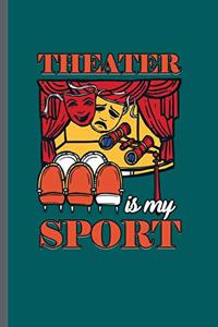 Theater is my Sports
