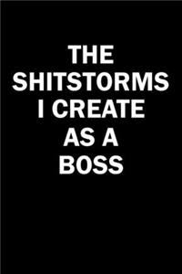 The Shitstorms I Create As A Boss