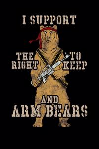 I Support The Right To Keep And Arm Bears