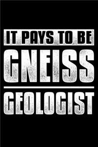 It Pays To Be Gneiss Geologist