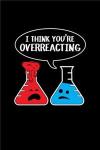 I Think You're Overreacting