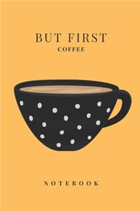 But First Coffee Notebook