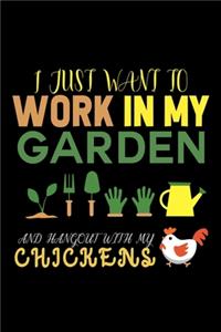 I Just Want To Work In My Garden And Hangout With My Chickens