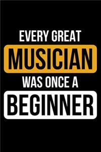 Every Great Musician Was Once A Beginner