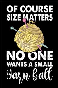 Of Course Size Matters No One Wants a Small Yarn Ball