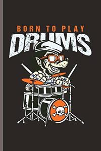 Born to Play Drums