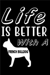 Life is Better with a French Bulldog