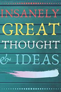 Insanely Great Thoughts & Ideas