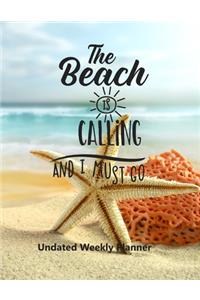 The Beach Is Calling and I Must Go: Undated Weekly Planner