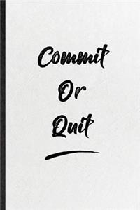 Commit Or Quit