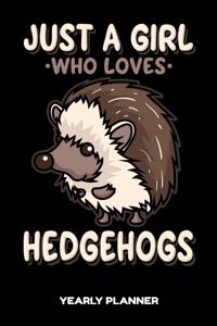 Just A Girl Who Loves Hedgehogs Yearly Planner
