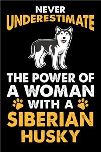 Never Underestimate The Power Of A Woman With A Siberian Husky