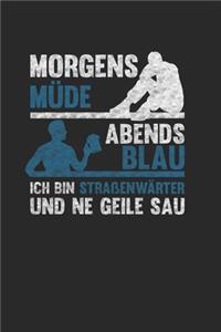 Morgens Müde Abends Blau - Ich bin Straßenwärter und ne geile Sau