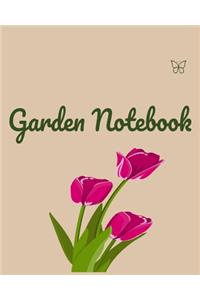 Garden Notebook: Garden Planner Journal & Log Book: Vegetable & Flower Gardening Journal, Planner and Log Book Perfect Gift for Gardening Lovers