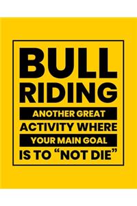 Bull Riding Another Great Activity Where Your Main Goal Is to "Not Die"