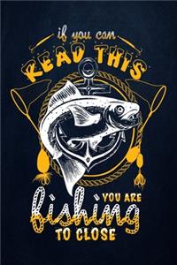 If You Can Read This You are Fishing to Close