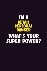 I'M A Retail Personal Banker, What's Your Super Power?