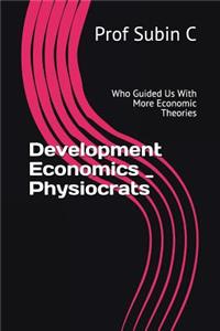 Development Economics _ Physiocrats