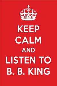 Keep Calm and Listen to B. B. King