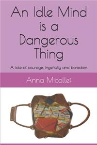 Idle Mind is a Dangerous Thing