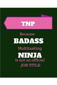 TNP Because Badass Multitasking Ninja Is Not An Official Job Title