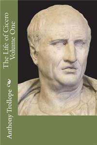 The Life of Cicero Volume One