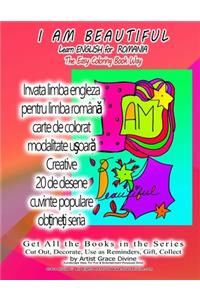 I AM BEAUTIFUL Learn ENGLISH for ROMANIA The Easy Coloring Book Way