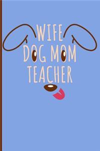 Wife Dog Mom Teacher