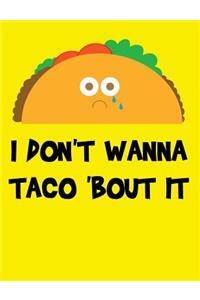I Don't Wanna Taco 'Bout It