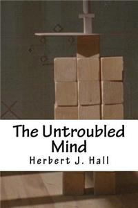 The Untroubled Mind