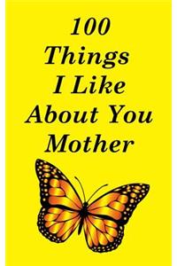 100 Things I Like About You Mother